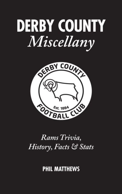 Derby County Miscellany: Rams Trivia, History, Facts and Stats