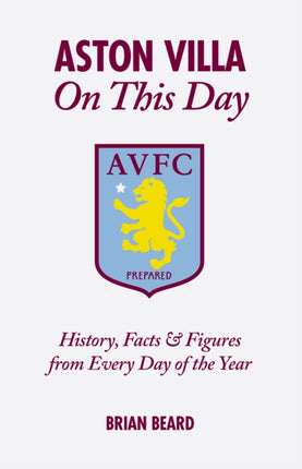 Aston Villa On This Day: History, Facts & Figures from Every Day of the Year