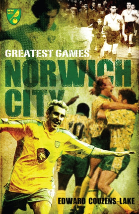 Norwich City Greatest Games