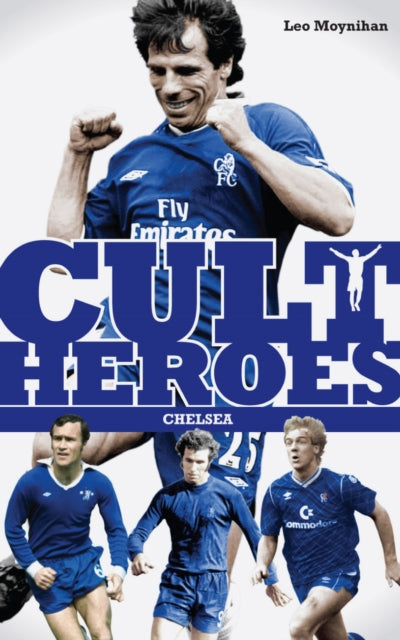 Chelsea Cult Heroes: Stamford Bridge's Greatest Icons