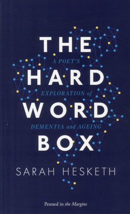 The Hard Word Box: A Poet's Exploration of Dementia and Ageing