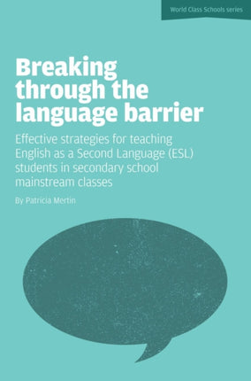 Breaking Through the Language Barrier: Effective Strategies for Teaching English as a Second Language (ESL) to Secondary School Students in Mainstream Classes