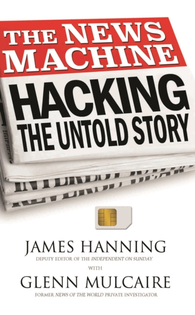 The News Machine: Hacking: The Untold Story