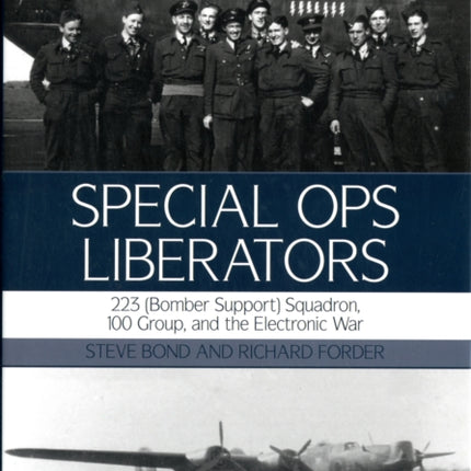 Special Ops Liberators 223 Bomber Support Squadron 100 Group and the Electronic War