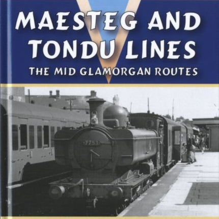 Maesteg and Tondu Lines: The Mid Glamorgan Routes