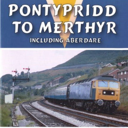 Pontypridd to Merthyr: Including Aberdare