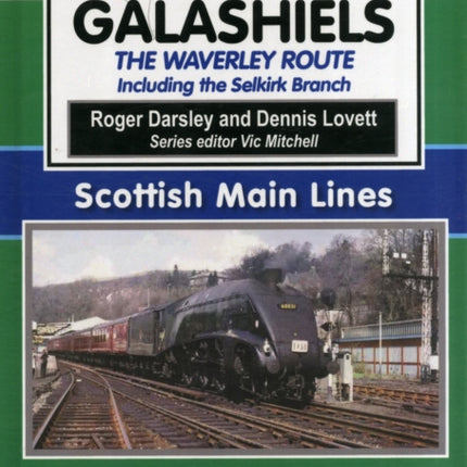 Hawick to Galashiels: The Waverley Route Including the Selkirk Branch