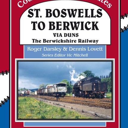 St Boswells to Berwick: Via Duns the Berswickshire Railway