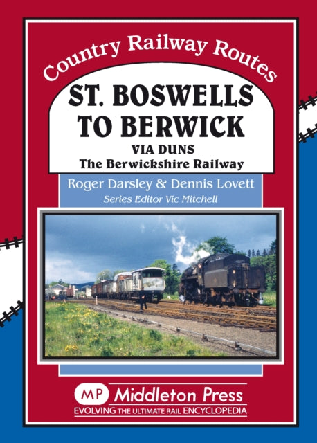 St Boswells to Berwick: Via Duns the Berswickshire Railway