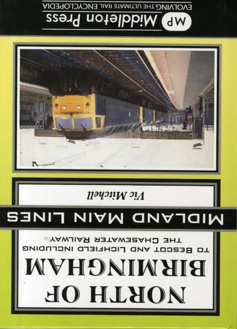 North of Birmingham: To Bescot and Litchfield Including the Chasewater Railway.