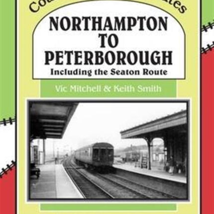 Northampton to Peterborough: Including the Seaton Route