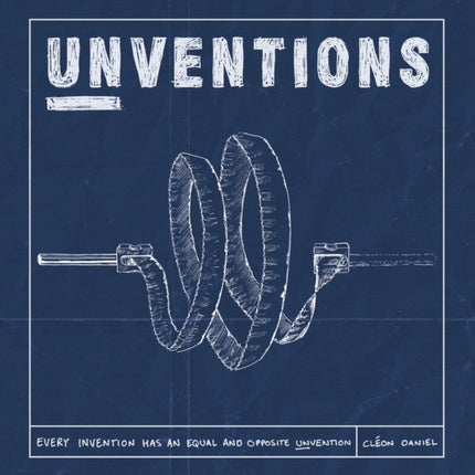 Unventions: Evert Invention has an Equal and Oppostive Unvention