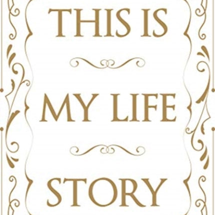 This is My Life Story: The Easy Autobiography for Everyone