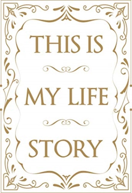 This is My Life Story: The Easy Autobiography for Everyone