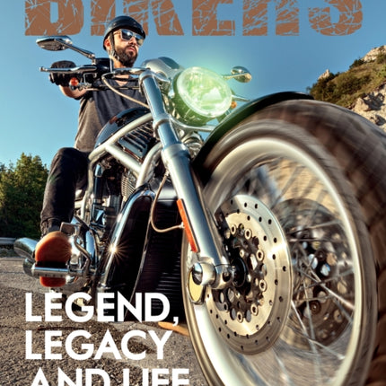 Bikers: Legend, Legacy and Life