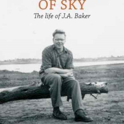 My House of Sky: A Life of J A Baker