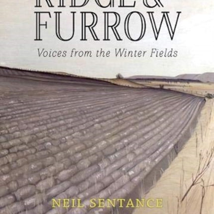 Ridge and Furrow: Voices from the Winter Fields