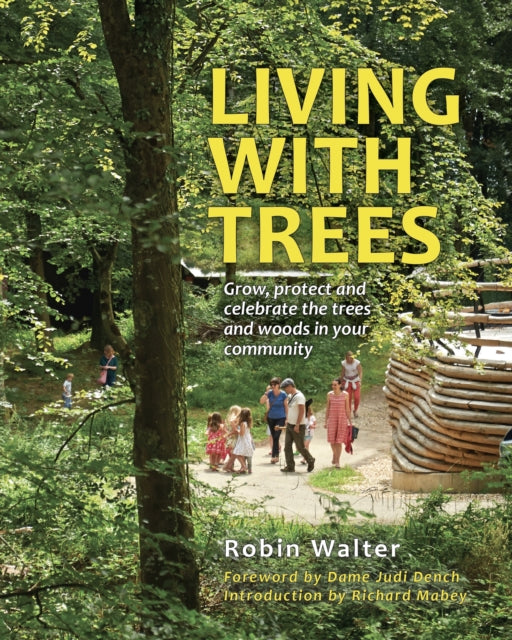 Living with Trees: Grow, protect and celebrate the trees and woods in your community