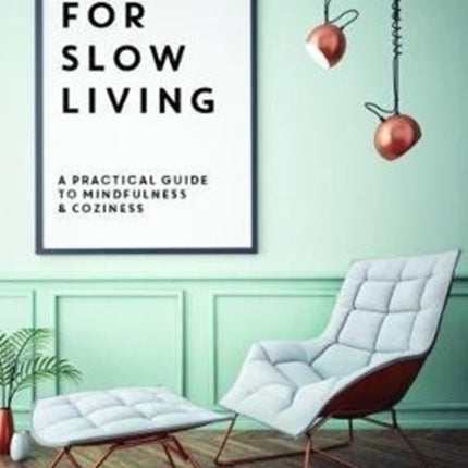 Tools for Slow Living: A Practical Guide to Mindfullness & Coziness