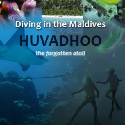 Diving in the Maldives: Huvadhoo - The Forgotten Atoll