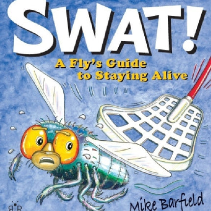 Swat!: A Fly's Guide to Staying Alive