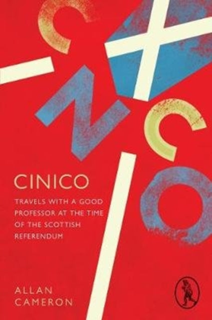 Cinico: Travels with a Good Professor at the Time of the Scottish Referendum