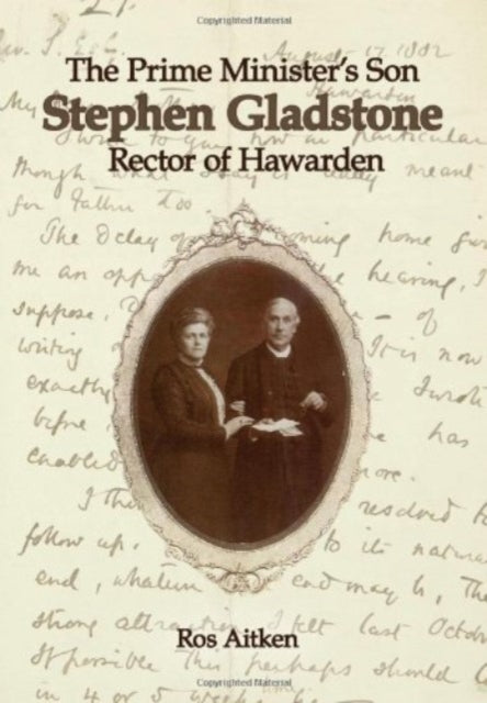 The Prime Minister's Son: Stephen Gladstone,