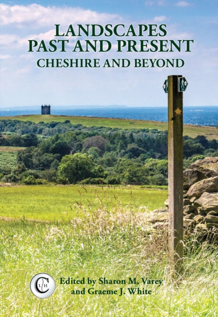 Landscapes Past and Present: Cheshire and Beyond