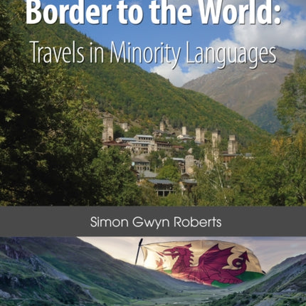 From the Welsh Border to the World: Travels in Minority Languages