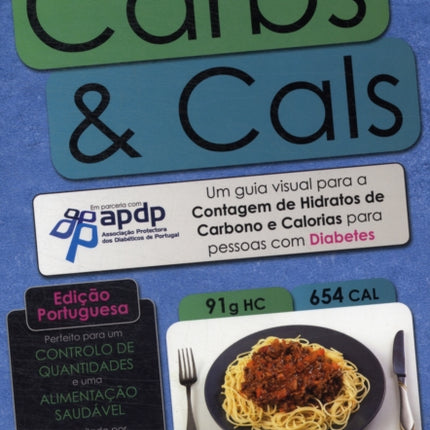 Carbs & Cals (ed. Portuguesa): Um Guia Visual Para a Contagem De Hidratos De Carbono E Calorias Para Pessoas Com Diabetes