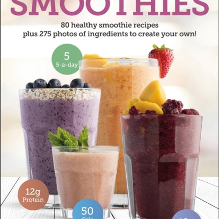 Carbs & Cals Smoothies: 80 Healthy Smoothie Recipes & 275 Photos of Ingredients to Create Your Own!