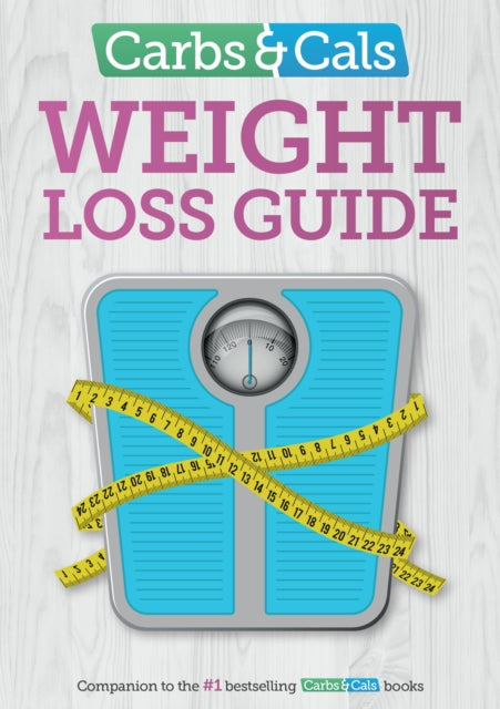 Carbs & Cals Weight Loss Guide: Practical tips and inspiration to help you lose weight!