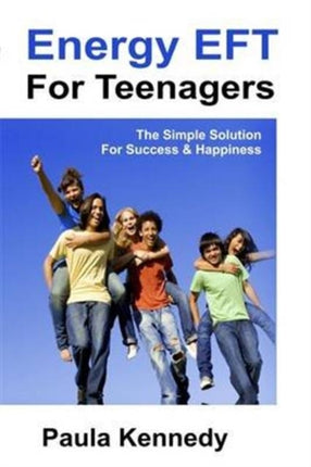 Energy Eft for Teenagers: The Simple Solution for