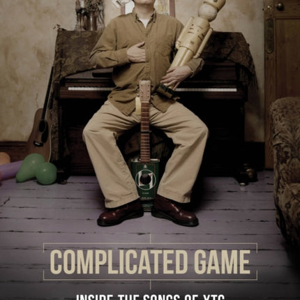 Complicated Game: Inside the Songs of XTC