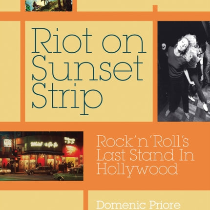 Riot On Sunset Strip: Rock 'n' roll's Last Stand In Hollywood (Revised Edition)