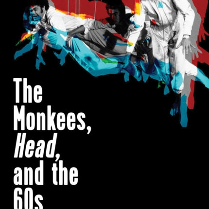 Monkees, Head, and the 60s