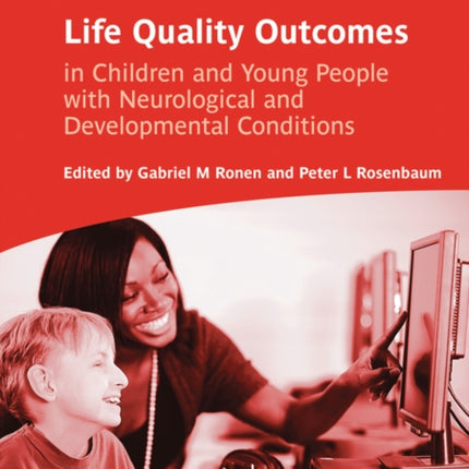 Life Quality Outcomes in Children and Young People with Neurological and Developmental Conditions: Concepts, Evidence and Practice