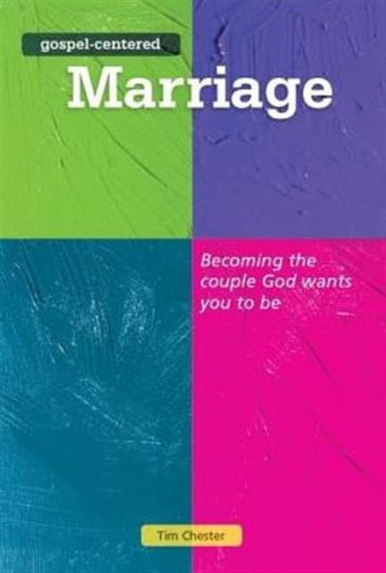 Gospel Centered Marriage: Becoming the couple God wants you to be