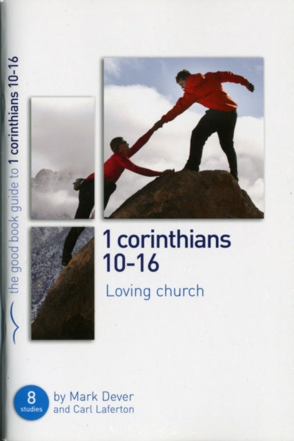 1 Corinthians 10-16: Loving church: 8 studies for individuals or groups