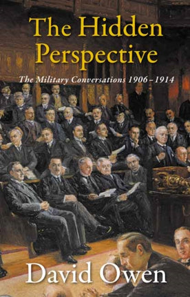 The Hidden Perspective: The Military Conversations 1906-1914