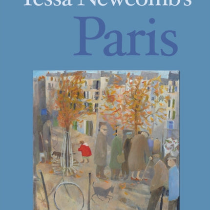 Tessa Newcomb's Paris: Paintings and Text