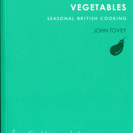 A Feast of Vegetables: Seasonal British Cooking