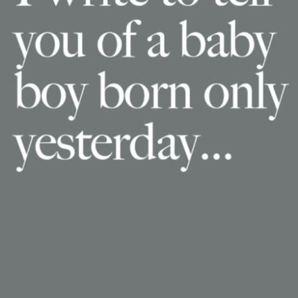 I Write to Tell You of a Baby Boy Born Only Yesterday...