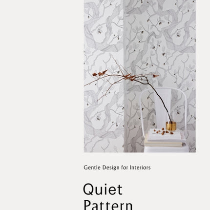 Quiet Pattern: Gentle Design for Interiors: Gentle Design for Interiors