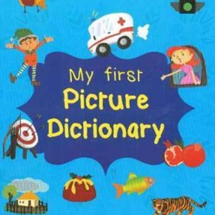 My First Picture Dictionary: English-Bengali with Over 1000 Words: 2017