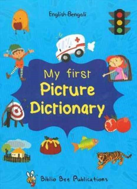 My First Picture Dictionary: English-Bengali with Over 1000 Words: 2017