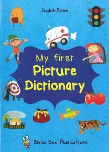 My First Picture Dictionary: English-Polish with Over 1000 Words: 2016