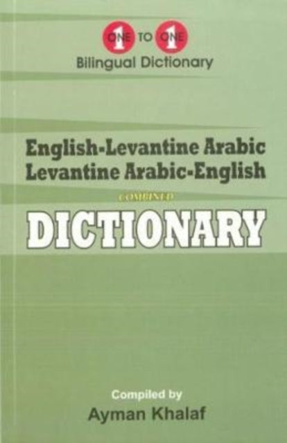 English-Levantine Arabic & Levantine Arabic-English One-to-One Dictionary (exam-suitable): 2021