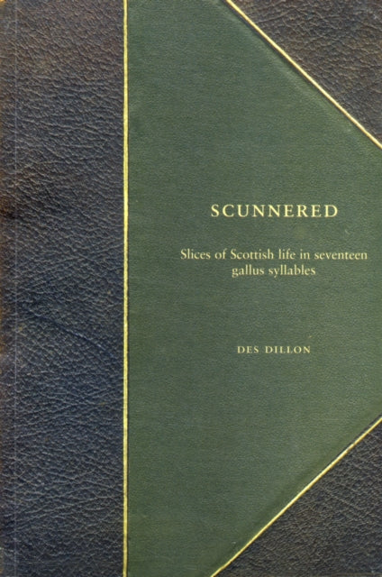 Scunnered: Slices of Scottish Life in Seventeen Gallus Syllables