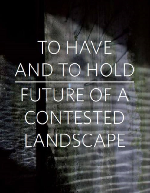 To Have and To Hold: Future of a Contested Landscape